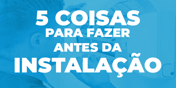 5 Coisas que Você deve fazer Antes da Instalação do Ar-Condicionado